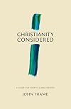 Christianity Considered: A Guide for Skeptics and Seekers