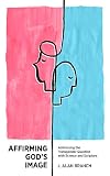Affirming God's Image: Addressing the Transgender Question with Science and Scripture