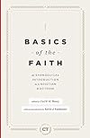 Basics of the Faith: An Evangelical Introduction to Christian Doctrine (Best of Christianity Today)