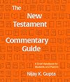 The New Testament Commentary Guide: A Brief Handbook for Students and Pastors