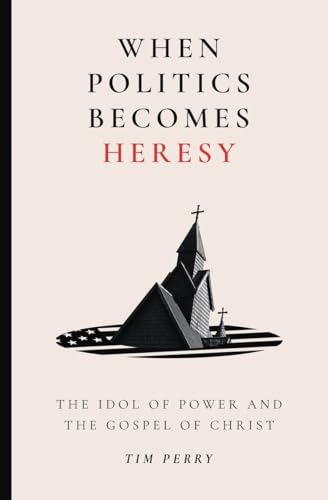 When Politics Becomes Heresy