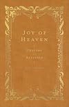 Joy of Heaven: Prayers of the Church (Pray Daily with Classic Christian Writers Charles Spurgeon, Jonathan Edwards, Amy Carmichael)