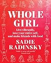 Whole Girl: Live Vibrantly, Love Your Entire Self, and Make Friends with Food