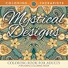 Mystical Designs Coloring Book For Adults - A Relaxing Coloring Book