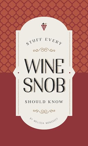 Stuff Every Wine Snob Should Know (By: Melissa Monosoff) cover