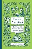 Monster She Wrote The Women Who Pioneered Horror And Speculative Fiction
