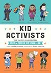 Kid Activists: True Tales of Childhood from Champions of Change (Kid Legends)