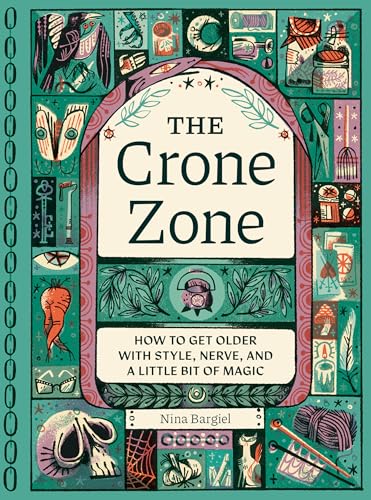 The Crone Zone : by Bargiel, Nina G