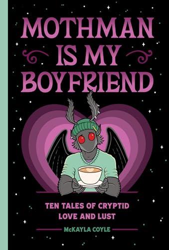 Mothman Is My Boyfriend : by Coyle, McKayla