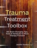 Trauma Treatment Toolbox 165 Brainchanging Tips Tools Handouts To Move Therapy Forward
