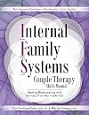 Internal Family Systems Couple Therapy Skills Manual: Healing Relationships with Intimacy From the Inside Out