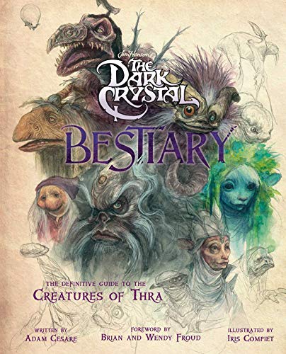 The Dark Crystal Bestiary: The Definitive Guide to the Creatures of Thra cover