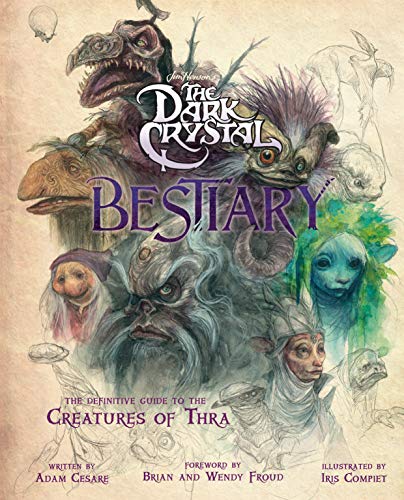 The Dark Crystal Bestiary: The Definitive Guide to the Creatures of Thra book cover