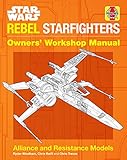 Star Wars Rebel Starfighter Owners Workshop Manual Alliance And Resistance Models
