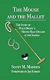 The Mouse And The Mallet The Story Of Walt Disneys Hectic Halfdecade In The Saddle