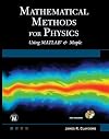 Mathematical Methods for Physics: Using MATLAB and Maple