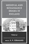 Medieval and Renaissance Drama in England, Volume 37