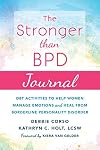 The Stronger Than BPD Journal: DBT Activities to Help Women Manage Emotions and Heal from Borderline Personality Disorder