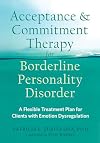 Acceptance and Commitment Therapy for Borderline Personality Disorder: A Flexible Treatment Plan for Clients with Emotion Dysregulation