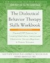 The Dialectical Behavior Therapy Skills Workbook