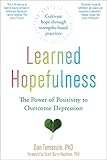 Learned Hopefulness The Power Of Positivity To Overcome Depression