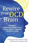 Rewire Your OCD Brain: Powerful Neuroscience-Based Skills to Break Free from Obsessive Thoughts and Fears