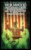 Wormwood, Gentleman Corpse Volume 4: Mr. Wormwood Goes to Washington