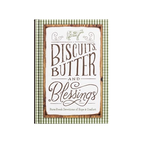 Biscuits, Butter, and Blessings: Farm Fresh Devotions for Hope and Comfort cover