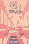 I Moved to Los Angeles to Work in Animation