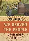 We Served the People: My Mother's Stories