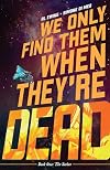 We Only Find Them When They're Dead Vol. 1 (1)