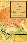 The Passing of the Great Race, Or, the Racial Basis of European History