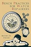 Bench Practices For Watch Repairers
