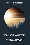 Weird Earth: Debunking Strange Ideas about Our Planet