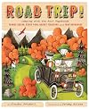 Road Trip!: Camping with the Four Vagabonds: Thomas Edison, Henry Ford, Harvey Firestone, and John Burroughs