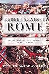Rebels Against Rome: 400 Years of Rebellions Against the Rule of Rome