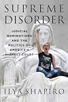 Supreme Disorder: Judicial Nominations and the Politics of America's Highest Court