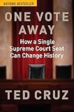 One Vote Away How A Single Supreme Court Seat Can Change History