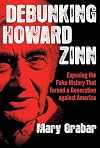 Debunking Howard Zinn: Exposing the Fake History That Turned a Generation against America
