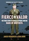 Fierce Valor: The True Story of Ronald Speirs and his Band of Brothers