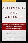 Christianity and Wokeness: How the Social Justice Movement Is Hijacking the Gospel - and the Way to Stop It