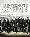 The Encyclopedia of Confederate Generals: The Definitive Guide to the 426 Leaders of the South's War Effort