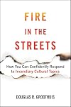 Fire in the Streets: How You Can Confidently Respond to Incendiary Cultural Topics