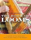 The Book of Looms: A History of the Handloom from Ancient Times to the Present