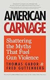 American Carnage: Shattering the Myths That Fuel Gun Violence (School Safety, Violence in Society)