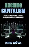 Hacking Capitalism: Modeling, Humans, Computers, and Money.