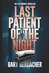 Last Patient of the Night: An AJ Docker Thriller (An AJ Docker Medical Thriller)