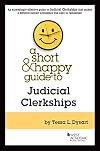A Short & Happy Guide to Judicial Clerkships (Short & Happy Guides)