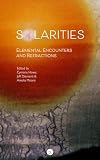 Solarities: Elemental Encounters and Refractions