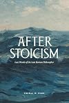After Stoicism: Last Words of the Last Roman Philosopher
